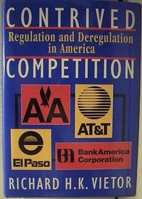 Contrived Competition : Regulation and Deregulation in America