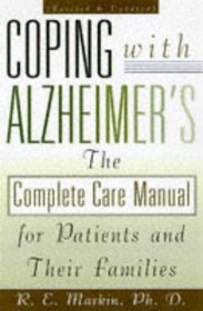 Coping With Alzheimer's: The Complete Care Manual for Patients and Their Families