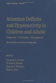 Attention Deficits and Hyperactivity in Children and Adults: Diagnosis, Treatment, and Management, Second Edition, (Pediatric Habilitation)