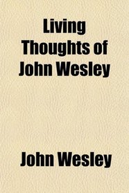 Living Thoughts of John Wesley