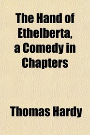 The Hand of Ethelberta, a Comedy in Chapters