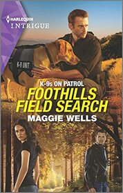 Foothills Field Search (K-9s on Patrol, Bk 3) (Harlequin Intrigue, No 2074)