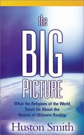 The Big Picture: What the Religions fo the World Teach Us