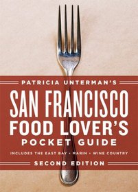 San Francisco Food Lover's Pocket Guide (Patricia Unterman's San Francisco Food Lover's Pocket Guide)