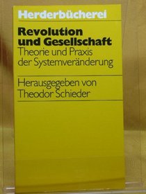 Revolution und Gesellschaft: Theorie u. Praxis d. Systemveranderung (Herderbucherei; Bd. 462: die gelbe Serie) (German Edition)