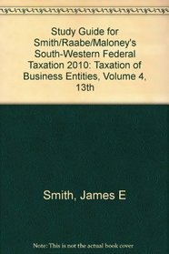 Study Guide for Smith/Raabe/Maloney's South-Western Federal Taxation 2010: Taxation of Business Entities, Volume 4, 13th