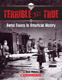 Terrible But True: Awful Events in American History