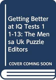 Getting Better at IQ Tests 11-13: The Mensa Uk Puzzle Editors