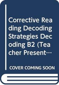 Corrective Reading Decoding Strategies Decoding B2 (Teacher Presentation Book)