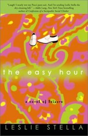 The Easy Hour : A Novel of Leisure
