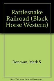 Rattlesnake Railroad (Black Horse Western)