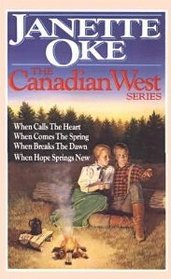 When Calls the Heart / When Comes the Spring / When Breaks the Dawn / When Hope Springs New (Canadian West, Bks 1-4)