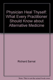 Physician Heal Thyself: What Every Practitioner Should Know About Alternative Medicine