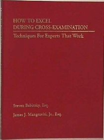 How To Excel During Cross-Examination  Techniques For Experts That Work
