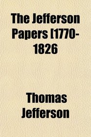 The Jefferson Papers [1770-1826