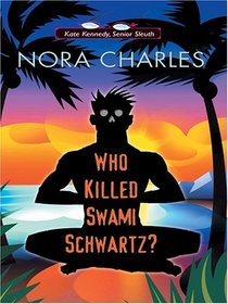Who Killed Swami Schwartz? (Senior Sleuth, Bk 2) (Large Print)
