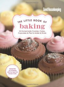 Good Housekeeping The Little Book of Baking: 55 Homemade Cookies, Cakes, Cupcakes & Pies to Make & Share