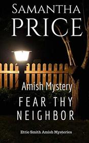 Fear Thy Neighbor: Amish Mystery (Ettie Smith Amish Mysteries) (Volume 18)