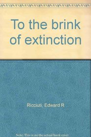 To the brink of extinction