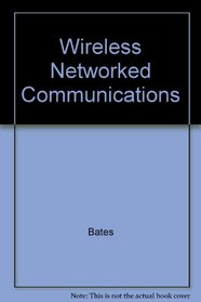 Wireless Networked Communications