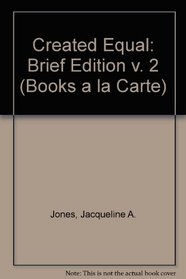 Created Equal, Brief Edition, Volume II, Books a la Carte Plus MyHistoryLab (2nd Edition) (v. 2)