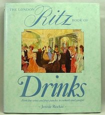 LONDON RITZ BOOK OF DRINKS: FROM FINE WINES TO FRUIT COCKTAILS (LONDON RITZ BOOK SERIES)