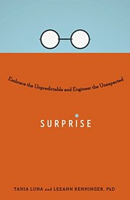 Surprise: Embrace the Unpredictable and Engineer the Unexpected