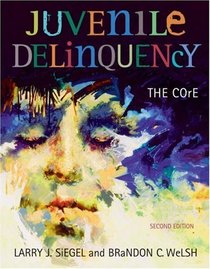 Juvenile Delinquency : The Core (with CD-ROM and InfoTrac)