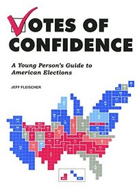 Votes Of Confidence: A Young Person's Guide To American Elections (Turtleback School & Library Binding Edition)