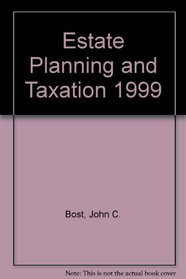 Estate Planning and Taxation 1999