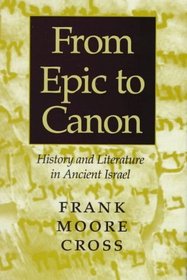 From Epic to Canon : History and Literature in Ancient Israel