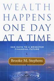 Wealth Happens One Day at a Time : 365 Days to a Brighter Financial Future