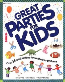 Great Parties for Kids: Over 35 Celebrations for Toddlers to Preteens (Williamson Good Times Books)