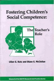 Fostering Children's Social Competence: The Teachers's Role (Research Into Practice, Vol 8)