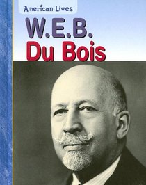 W.E.B. Dubois (American Lives)