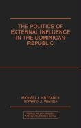 The Politics of External Influence in the Dominican Republic (Politics in Latin America)