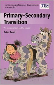 Primary/Secondary Transition: An Introduction to the Issues (Continuing Professional Development in Education: A Scottish Approach)