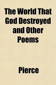 The World That God Destroyed and Other Poems