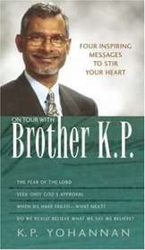 On Tour with Brother K. P.: Four Inspiring Messages to Stir Your Heart