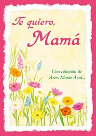 Te quiero, Mam/ I love you, Mom (Spanish Edition)