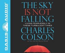 The Sky is Not Falling: Living Fearlessly in These Turbulent Times