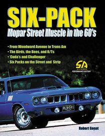Six-Pack: Mopar Street Muscle in the 60's (S-A Design Performance History)