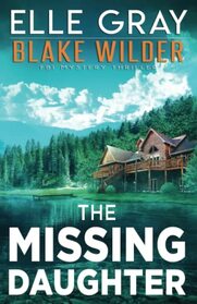 The Missing Daughter (Blake Wilder FBI Mystery Thriller)
