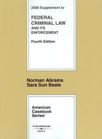 Federal Criminal Law and Its Enforcement, 4th, 2008 Supplement