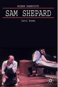 Sam Shepard: A 'Poetic Rodeo' (Modern Dramatists)