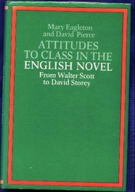 Attitudes to Class in the English Novel: From Walter Scott to David Storey