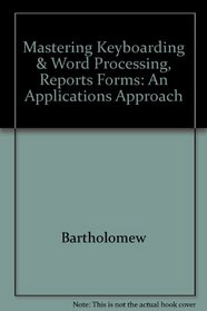 Mastering Keyboarding & Word Processing, Reports Forms: An Applications Approach ((Ta - Typing/Keyboarding Ser.))