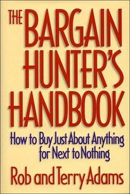 The Bargain Hunters Handbook: How To Buy Just About Anything For Next To Nothing