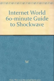 60 Minute Guide to Shockwave (Internet World)