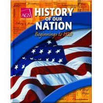 AGS History of Our Nation Teacher's Edition (Beginnings to 1920)